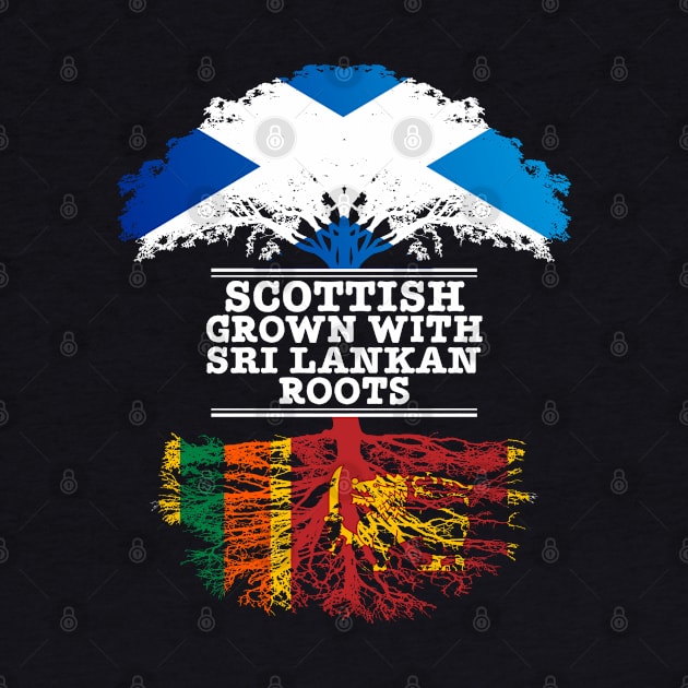 Scottish Grown With Sri Lankan Roots - Gift for Sri Lankan With Roots From Sri Lanka by Country Flags